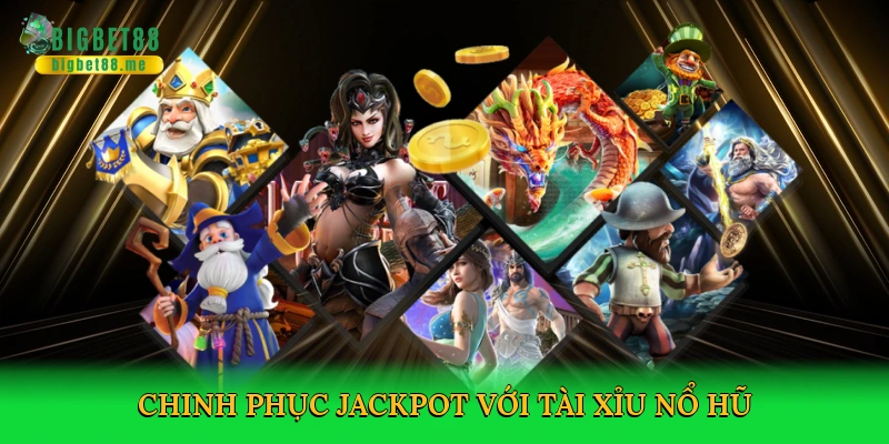 Tài Xỉu Nổ Hũ – Cuộc Phiêu Lưu Bùng Nổ Tại Bigbet88
