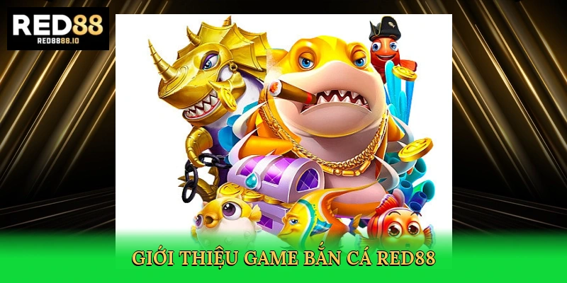 gioi-thieu-game-ban-ca-red88-2
