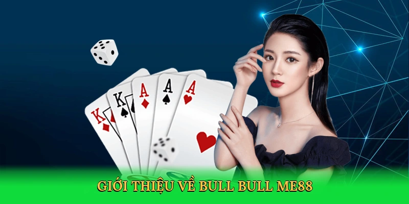 Bull Bull ME88 &#8211; Ván Cược Đấu Trí Kịch Tính Cùng  Nhà Cái