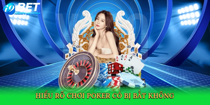 Chơi Poker Có Bị Bắt Không &#8211; Chiến Lược Thắng Lớn Tại i9bet