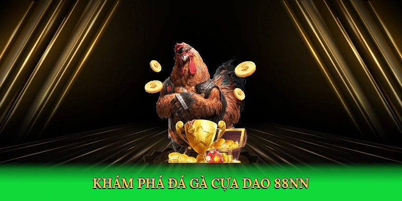 Đá Gà Cựa Dao: Chinh Phục Đấu Trường Gà Số Mãnh Liệt Tại 88NN