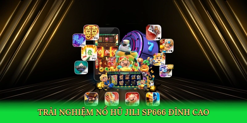 Nổ Hũ Jili SP666 &#8211; Săn Jackpot Khủng Tại SP666