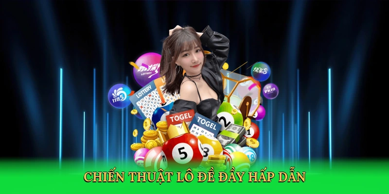 Chiến thuật lô đề đầy hấp dẫn