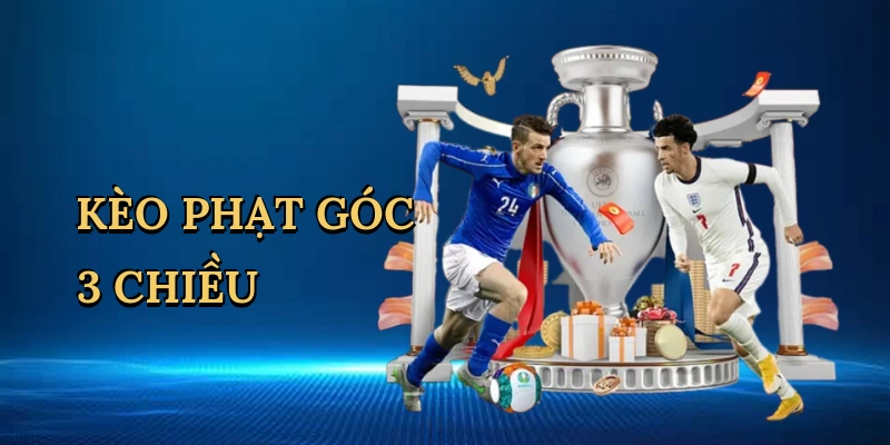 Kèo Phạt Góc 3 Chiều