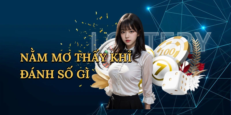 Nằm Mơ Thấy Khỉ Đánh Số Gì - Bí Quyết Săn Thưởng Lô Đề Cùng Good88
