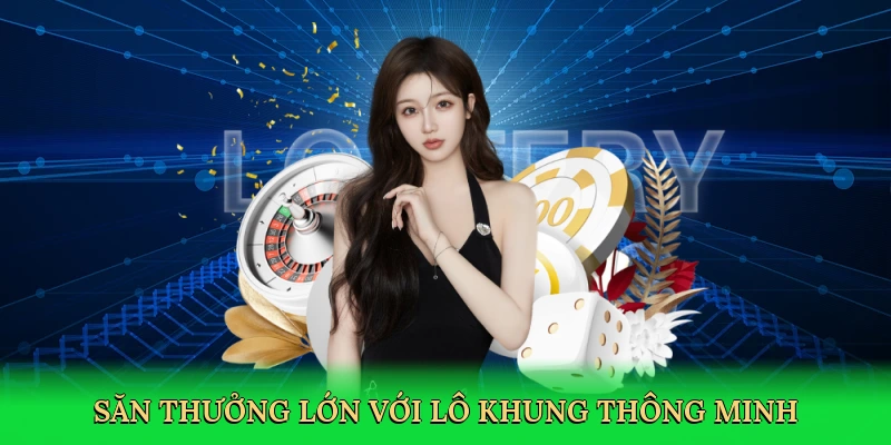 Săn thưởng lớn với lô khung thông minh