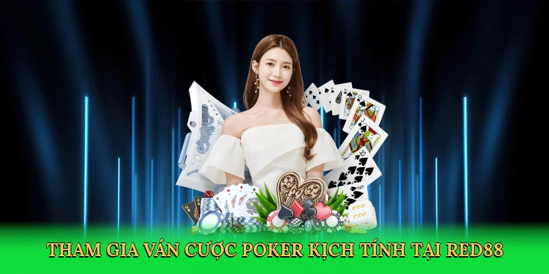 Tham gia ván cược poker kịch tính tại Red88