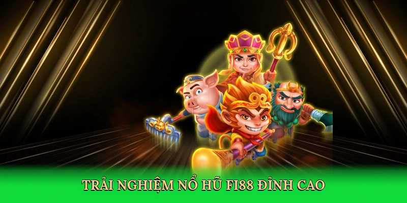 Trải nghiệm nổ hũ FI88 đỉnh cao