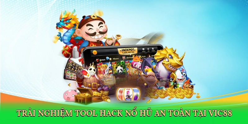 Trải nghiệm Tool hack nổ hũ an toàn tại Vic88