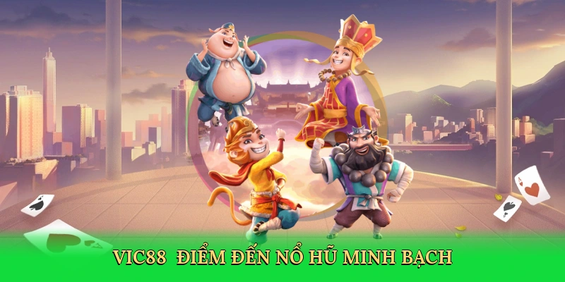 Vic88 - Điểm đến nổ hũ minh bạch